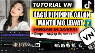 TUTORIAL VN YG LAGI VIRAL DI TIKTOK| LAGU PIPIPIP CALON MANTU 🔥
