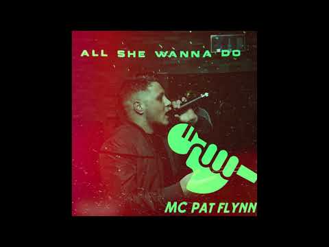 Pat Flynn - All She Wanna Do