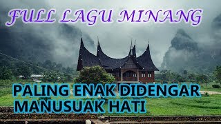 FULL LAGU MINANG MANUSUAK HATI - PALING ENAK DIDENGAR