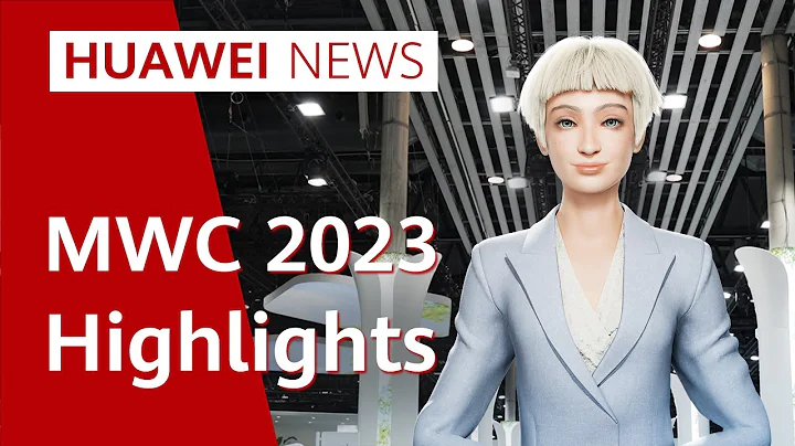 Huawei News | MWC 2023 Highlights - 天天要闻
