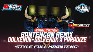DJ DOLKENOK VIRAL TIKTOK BANTENGAN x PARADISE MBEROT feat 69 project