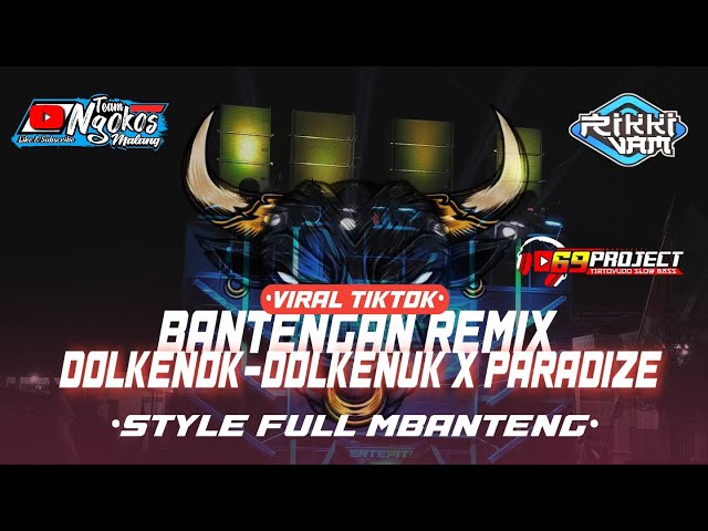 DJ DOLKENOK VIRAL TIKTOK BANTENGAN x PARADISE MBEROT feat 69 project class=