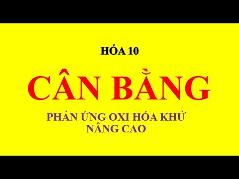Video HÓA 10 HK2 CÂN BẰNG PHẢN ỨNG OXI HÓA KHỬ 3 DẠNG NÂNG... - YouTube