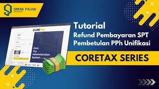Refund Pajak Lebih Cepat! Tutorial Lengkap Buat SPT Pembetulan PPh Unifikasi! | Coretax Series 15