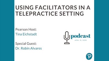 Deep Dive: Using Facilitators in a Telepractice Setting with Dr. Robin Alvares