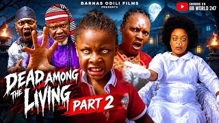 DEAD AMONG THE LIVING PART 2 finally out!- Princess Izuchukwu, Ugezu J Ugezu,(New  Movie   2026) Update