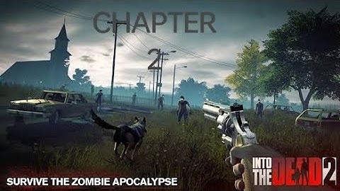 INTO THE DEAD 2  : CHAPTER 2  EMPTY BREATH MOBILE WALKTHROUGH