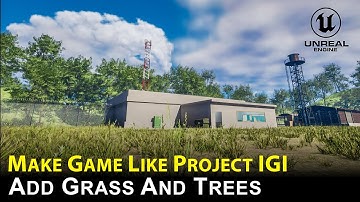 Create Game Like Project IGI in Unreal Engine 5.1.1, Add Grass and Trees in the level. Anit Kumar