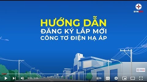 HƯỚNG DẪN ĐĂNG KÝ CẤP MỚI CÔNG TƠ ĐIỆN HẠ ÁP - 6 PHÚT