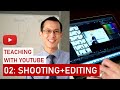 Teaching with YouTube 02: Shooting + Editing