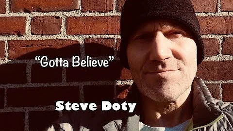 "Gotta Believe" || song by Steve Doty