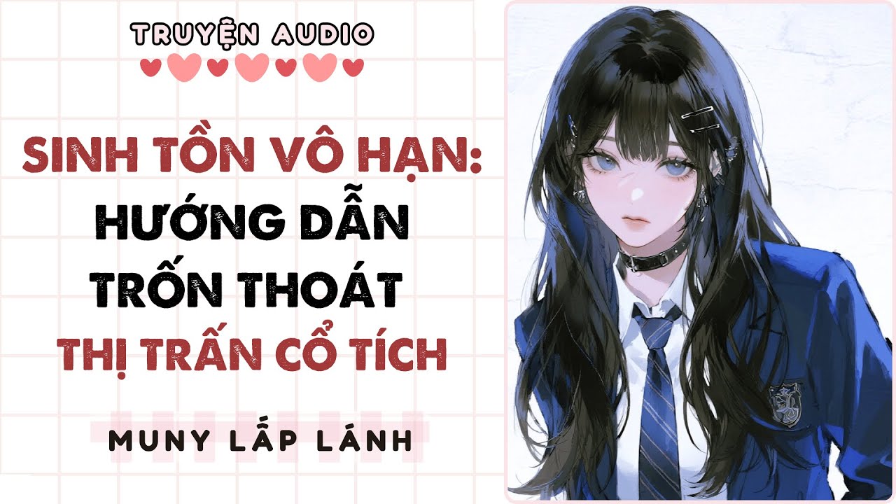 [Truyện Audio] SINH TỒN VÔ HẠN: HƯỚNG DẪN TRỐN THOÁT THỊ TRẤN CỔ TÍCH || MUNY LẤP LÁNH