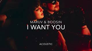 MARUV & Boosin - I Want You (Acoustic)