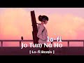 Jo tum na ho  arijit singh  lofi remix  feel the music  lofi flip  misicstudio20