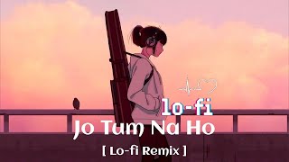 Jo Tum Na Ho ❤️ Arijit Singh • Lo-fi Remix | Feel The Music | Lofi Flip | #Misic_Studio_2.0
