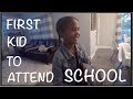 First Kid to Attend a SCHOOL!!