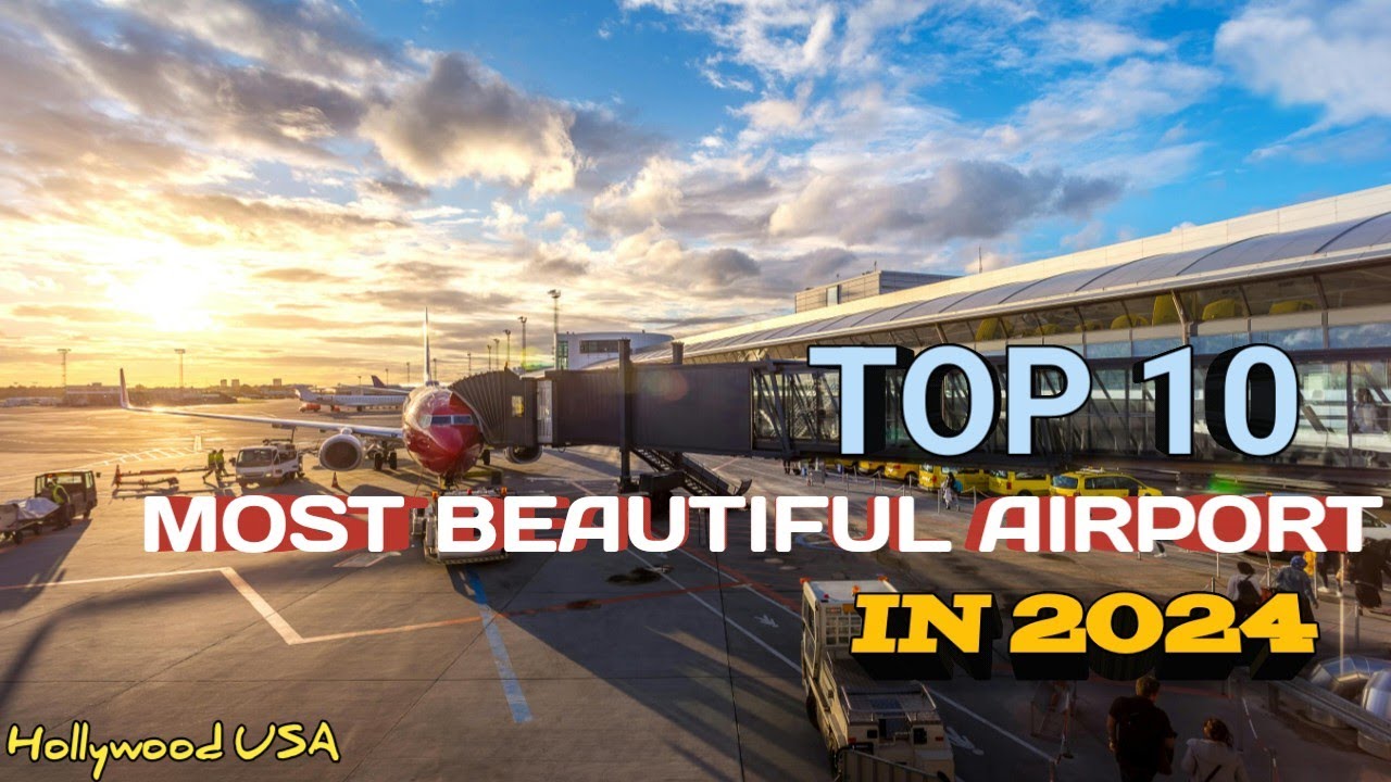 TOP 10 MOST BEAUTIFUL AIRPORT IN THE WORLD IN 2024 YouTube TOP 10 MOST BEAUTIFUL AIRPORT IN THE WORLD IN 2024 YouTube