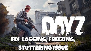 How To Fix DayZ Lagging, Freezing, Stuttering issue on Desktop #dayz