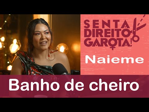 O BANHO DE CHEIRO | Naieme