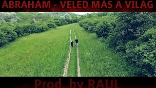 ÁBRAHÁM - VELED MÁS A VILÁG (Official Music Video) prod. by RAUL