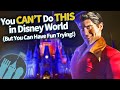 You Can’t Do This in Disney (But You Can Have Fun Trying!)