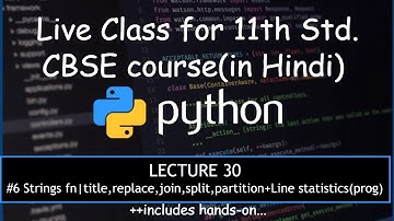 Python 30(#6 String| title,replace,join,split,partition Line stats prog)|11th CBSE Hindi|CompSc 2021