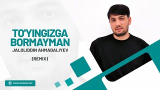 Jaloliddin Ahmadaliyev - To'yingizga Bormayman (Remix By Doston Adilov)