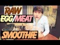 Raw Egg/Meat Smoothie | Jc Caylen