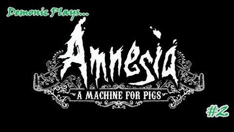 Demonic plays Amnesia A Machine For Pigs episode 2 What the hell is going on