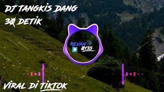 🎶DJ Tangkis Dang 30 Detik🎶Viral di TikTok🎶