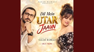 Dil Mein Utar Jaaun