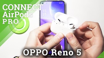 How to Connect AirPods Pro to OPPO Reno5 5G –Bluetooth Connection