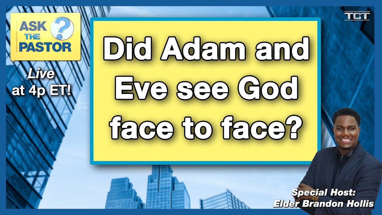 Did Adam and Eve see God face to face ? - Ask the Pastor LIVE!