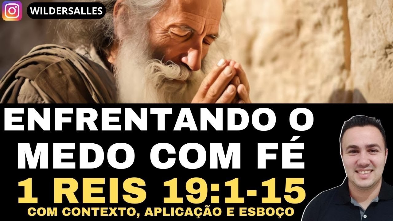 NÃO DEIXE O MEDO DETERMINAR SEU FUTURO (Estudo Bíblico de 1 Reis 19 com Esboço)