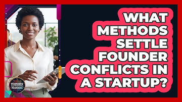What Methods Settle Founder Conflicts In A Startup?
