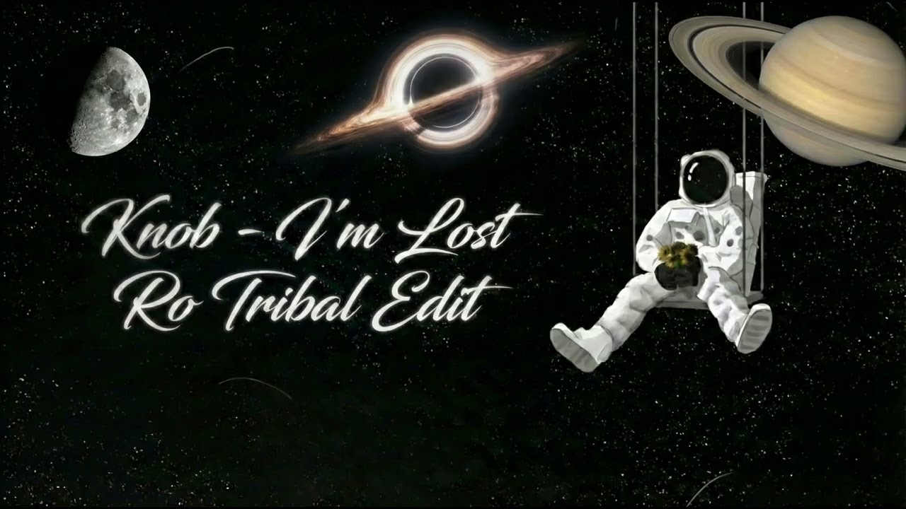 Knob - I'm Lost - Ro Tribal Edit (Chill Version) I'm Lost Without You Baby