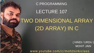 C PROGRAMMING LECTURE 107(HINDI/URDU)TWO DIMENSIONAL ARRAY (2D ARRAY) IN C BY mohitsirkiclass