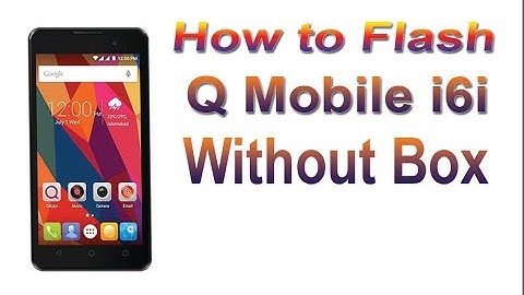 How to Flash Q Mobile i6i Hang On Logo Dead Recover