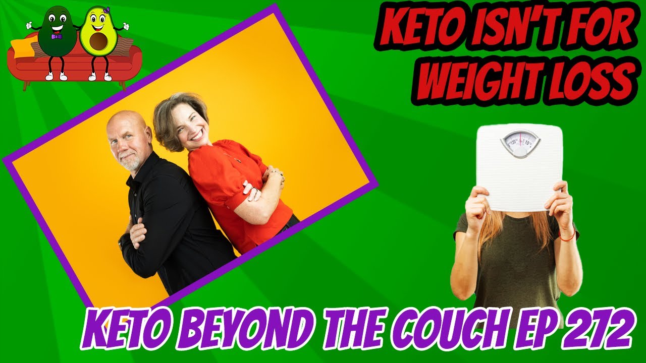 Keto is not for weight loss | Keto Beyond the Couch ep 272