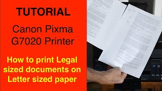 Tutorial: Scan & print legal size documents on letter size paper w/ Canon Pixma G7020 inkjet printer