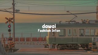 Dawai - FADHILAH INTAN (musiceile lyrics)