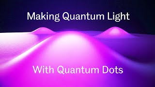 Making Quantum Light with Quantum Dots
