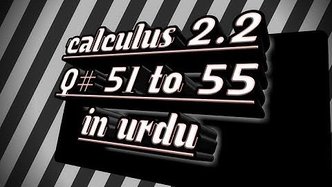 Calculus with analytical geometry, exercise 2.2, Q# 51 to 55