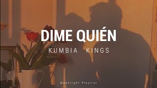 👑 Dime Quién  // Kumbia Kings👑