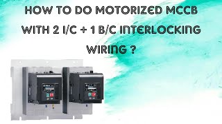 HOW TO DO MOTORIZED MCCB WITH 2 I/C + 1B/C INTERLOCKING WIRING 