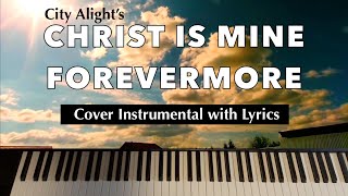 CHRIST IS MINE FOREVERMORE | CityAlight | Celtic | Instrumental Cover with Lyrics