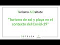 Turismo A Debate - &quot;Turismo de sol y playa en el contexto del #Covid19&quot;