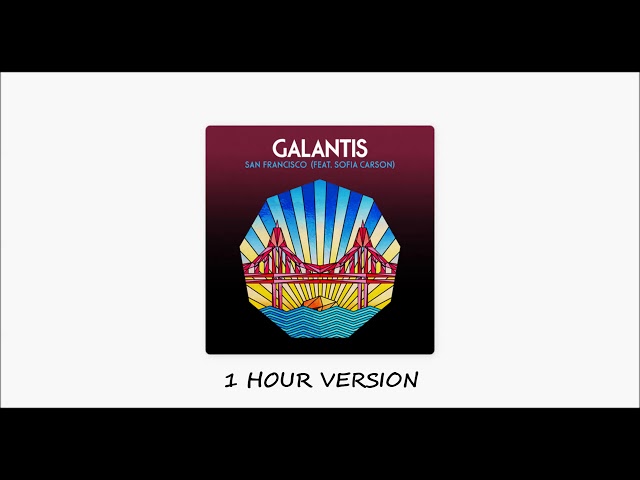 Galantis ft. Sofia Carson- San Francisco (1 HOUR VERSION) class=