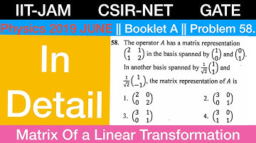 Matrix of a Linear Transformation || CSIR NET JUNE 2019 || Physical Science @Prof.SamKu_