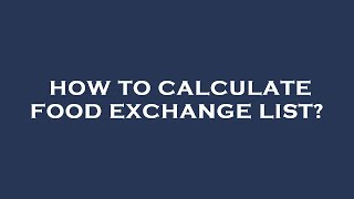 How to calculate food exchange list?